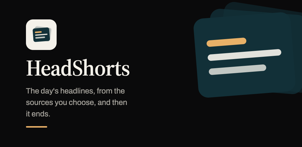 Headshorts — The day's headlines, from the sources you choose, and then it ends